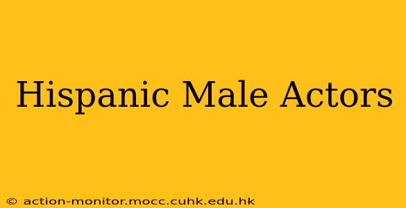 Hispanic Male Actors
