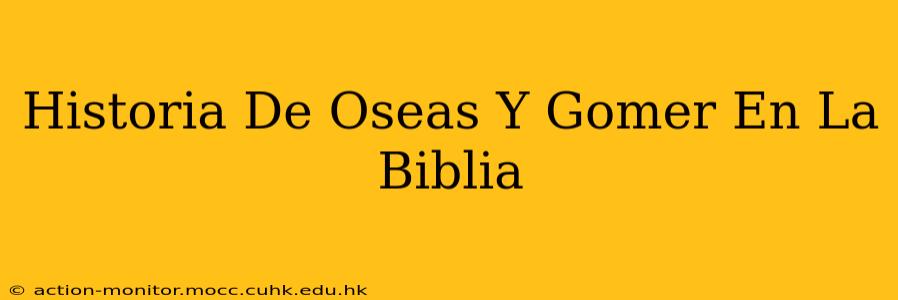 Historia De Oseas Y Gomer En La Biblia