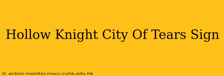 Hollow Knight City Of Tears Sign