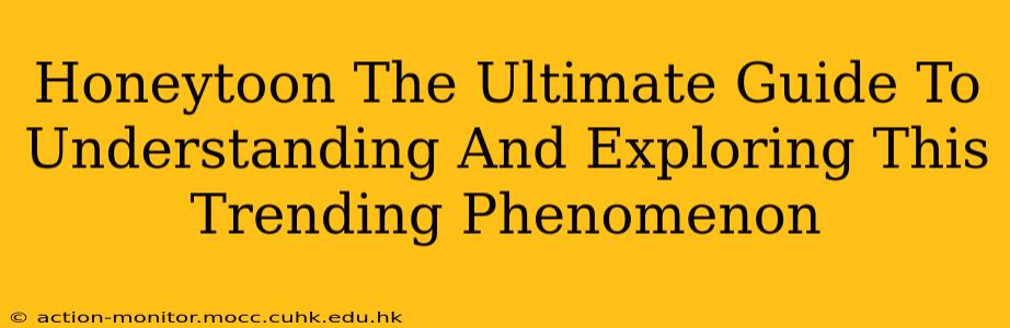 Honeytoon The Ultimate Guide To Understanding And Exploring This Trending Phenomenon