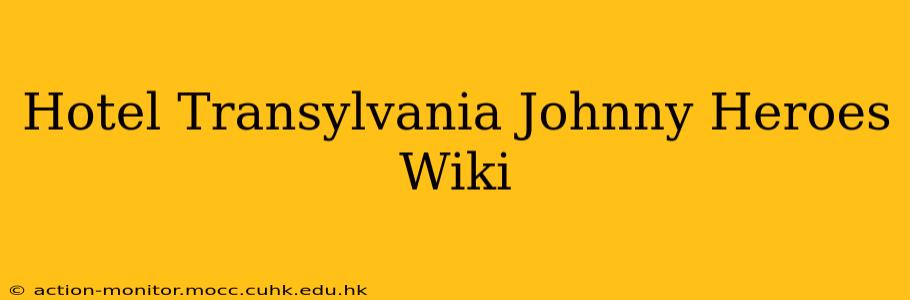 Hotel Transylvania Johnny Heroes Wiki