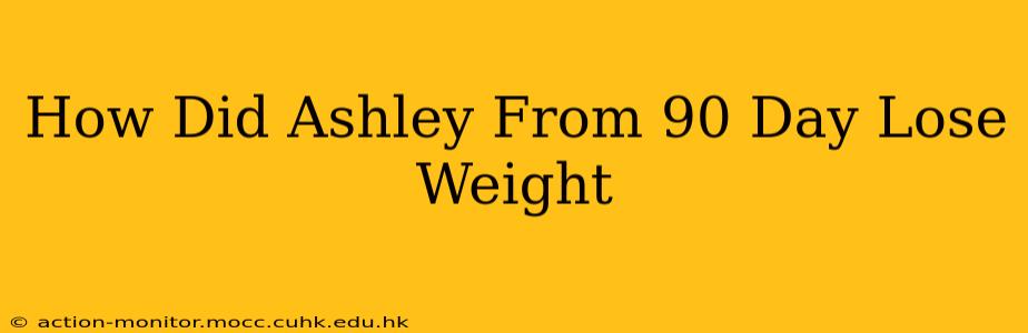 How Did Ashley From 90 Day Lose Weight