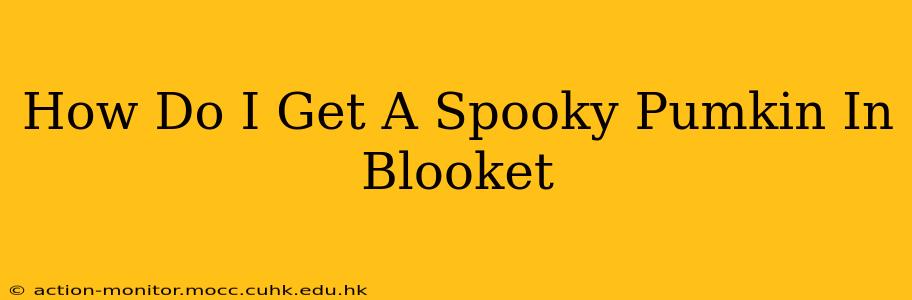 How Do I Get A Spooky Pumkin In Blooket