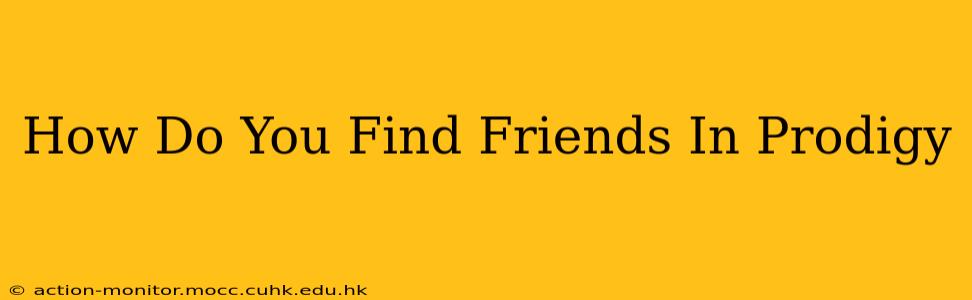 How Do You Find Friends In Prodigy