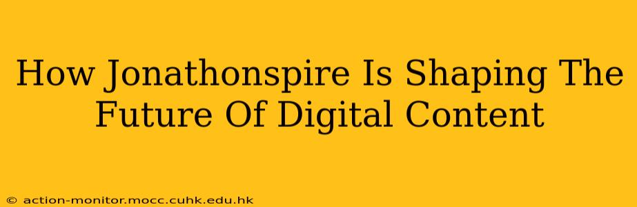 How Jonathonspire Is Shaping The Future Of Digital Content