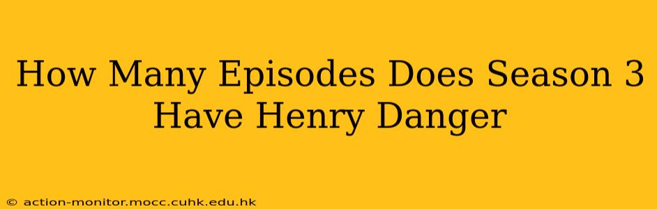How Many Episodes Does Season 3 Have Henry Danger