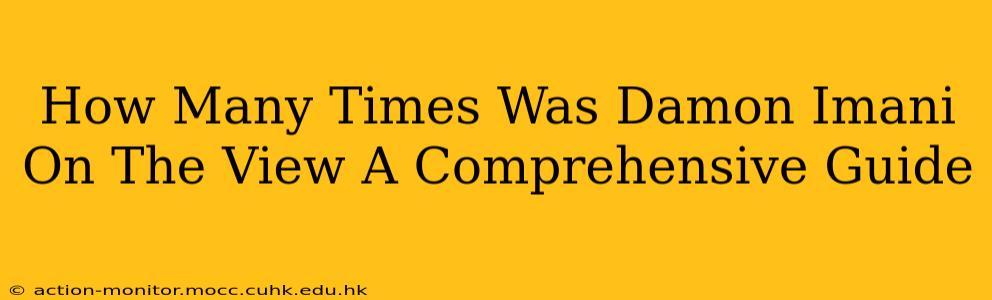 How Many Times Was Damon Imani On The View A Comprehensive Guide