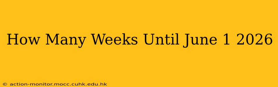 How Many Weeks Until June 1 2026