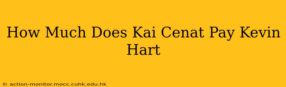 How Much Does Kai Cenat Pay Kevin Hart
