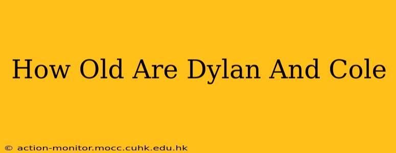 How Old Are Dylan And Cole