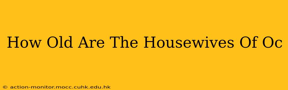 How Old Are The Housewives Of Oc