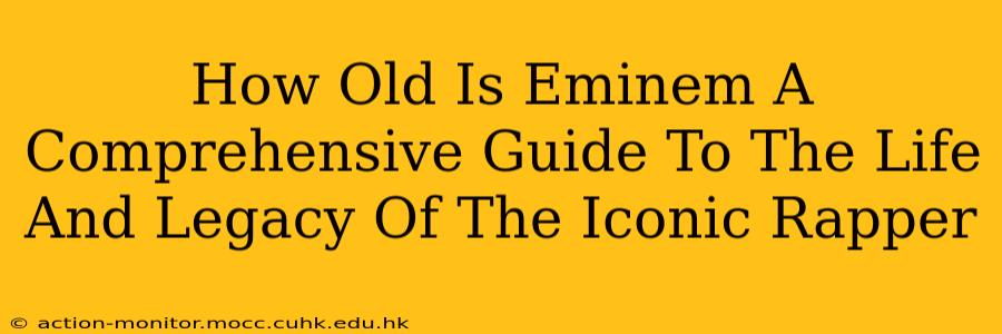 How Old Is Eminem A Comprehensive Guide To The Life And Legacy Of The Iconic Rapper