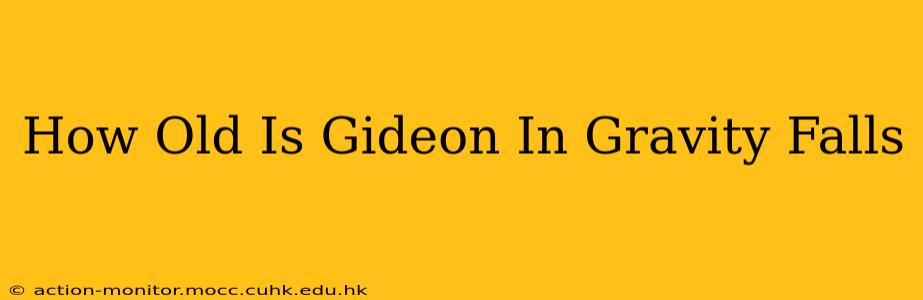 How Old Is Gideon In Gravity Falls