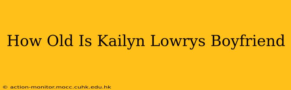 How Old Is Kailyn Lowrys Boyfriend