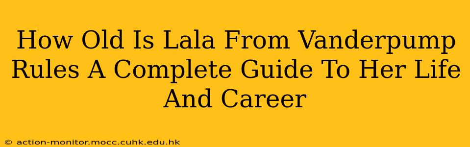 How Old Is Lala From Vanderpump Rules A Complete Guide To Her Life And Career
