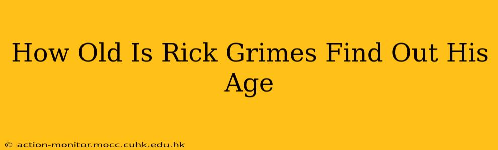 How Old Is Rick Grimes Find Out His Age
