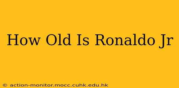 How Old Is Ronaldo Jr