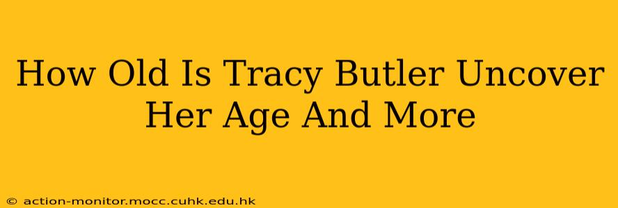 How Old Is Tracy Butler Uncover Her Age And More