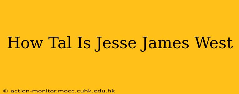 How Tal Is Jesse James West