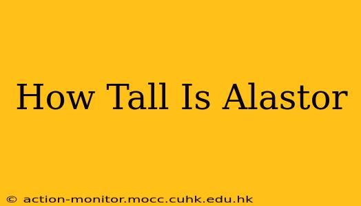 How Tall Is Alastor