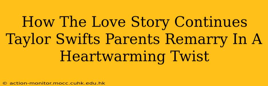 How The Love Story Continues Taylor Swifts Parents Remarry In A Heartwarming Twist