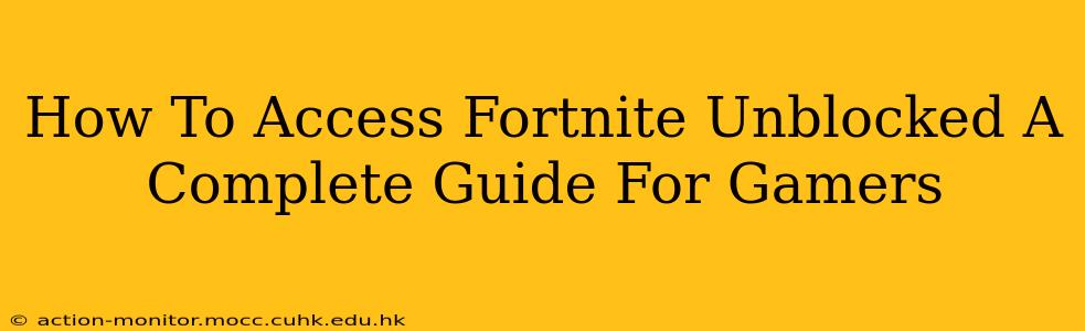 How To Access Fortnite Unblocked A Complete Guide For Gamers