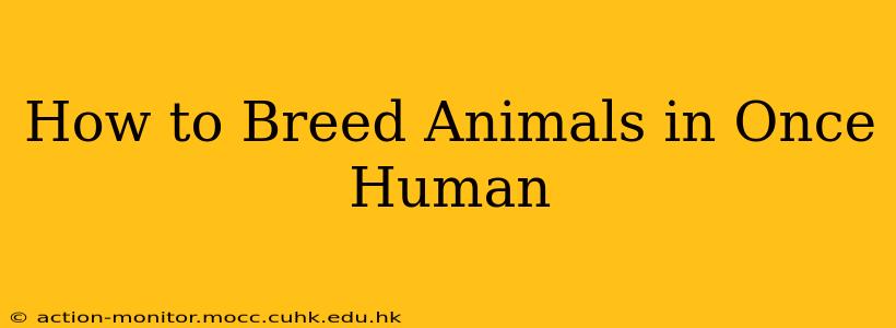 How to Breed Animals in Once Human