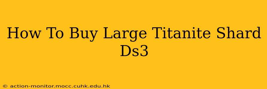 How To Buy Large Titanite Shard Ds3