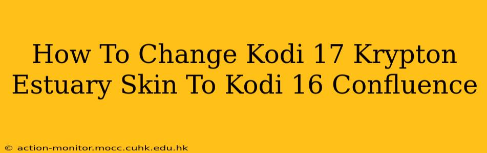 How To Change Kodi 17 Krypton Estuary Skin To Kodi 16 Confluence