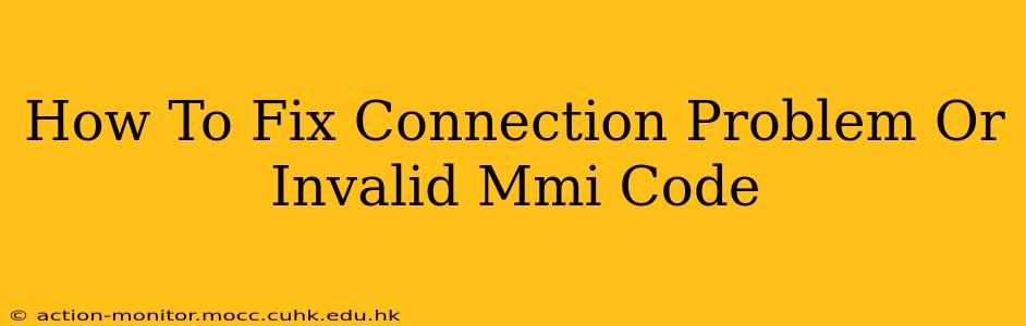 How To Fix Connection Problem Or Invalid Mmi Code