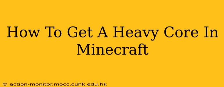How To Get A Heavy Core In Minecraft