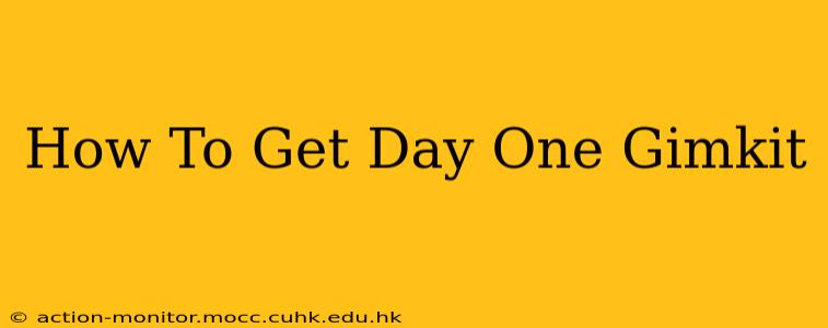 How To Get Day One Gimkit