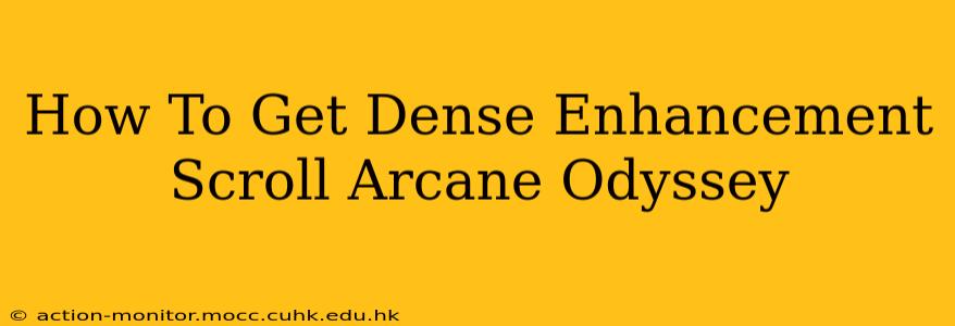 How To Get Dense Enhancement Scroll Arcane Odyssey