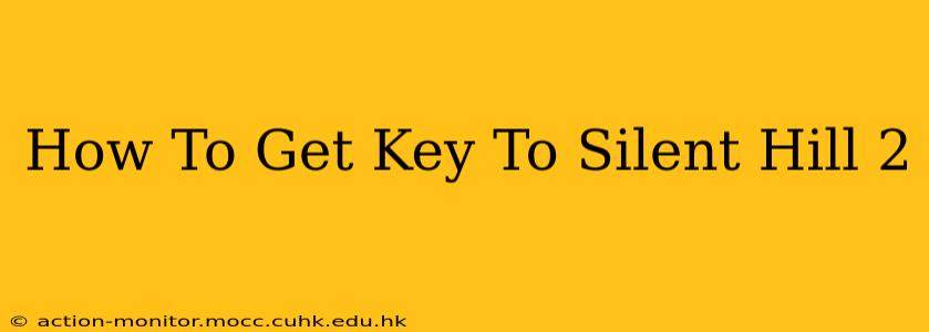 How To Get Key To Silent Hill 2