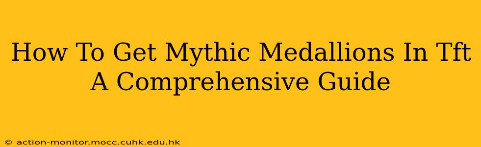 How To Get Mythic Medallions In Tft A Comprehensive Guide