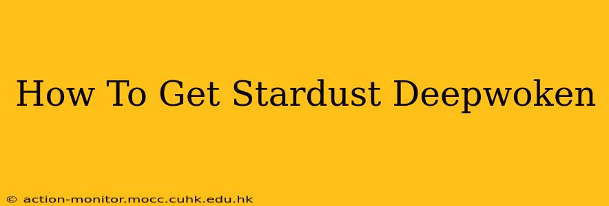 How To Get Stardust Deepwoken