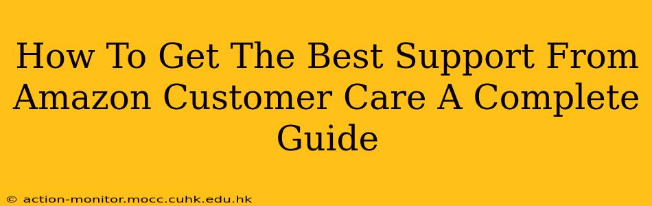 How To Get The Best Support From Amazon Customer Care A Complete Guide