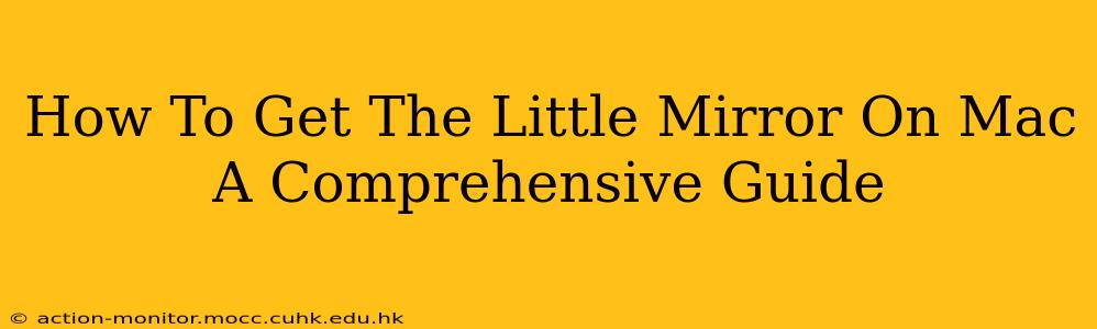 How To Get The Little Mirror On Mac A Comprehensive Guide