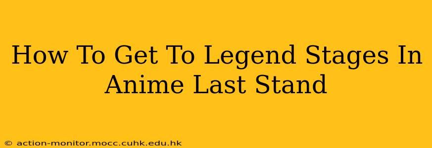 How To Get To Legend Stages In Anime Last Stand