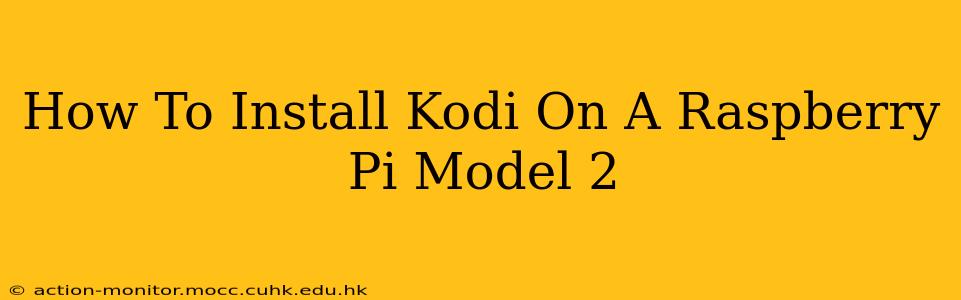 How To Install Kodi On A Raspberry Pi Model 2