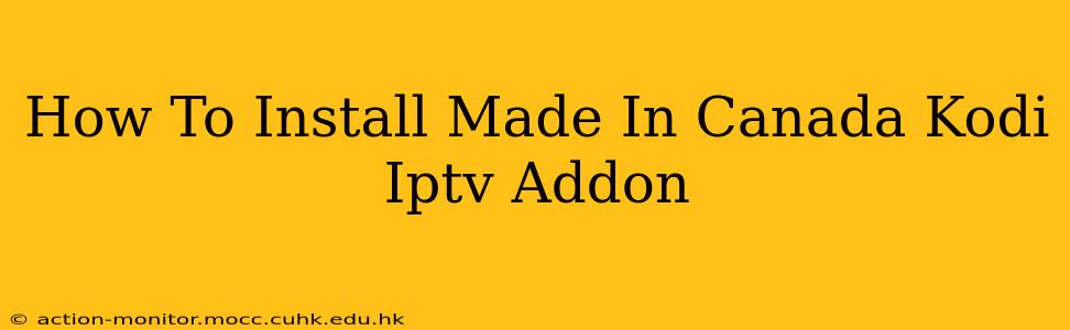 How To Install Made In Canada Kodi Iptv Addon