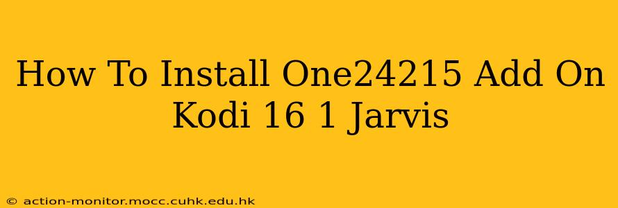 How To Install One24215 Add On Kodi 16 1 Jarvis