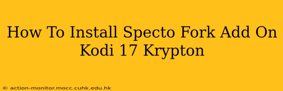 How To Install Specto Fork Add On Kodi 17 Krypton