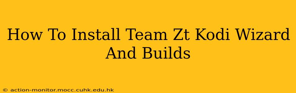 How To Install Team Zt Kodi Wizard And Builds