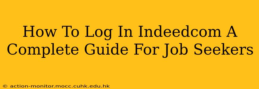 How To Log In Indeedcom A Complete Guide For Job Seekers