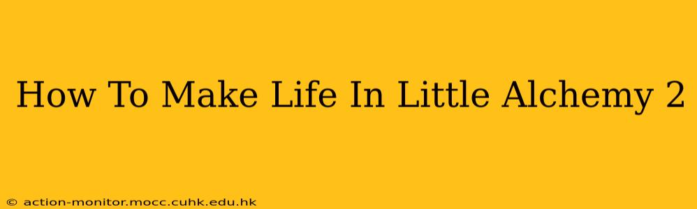 How To Make Life In Little Alchemy 2