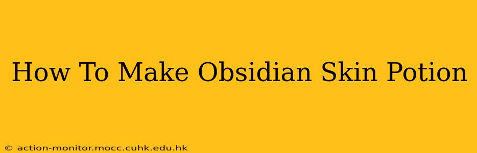 How To Make Obsidian Skin Potion