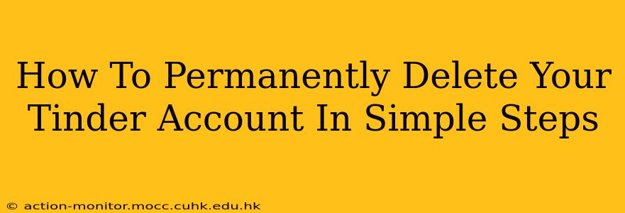 How To Permanently Delete Your Tinder Account In Simple Steps