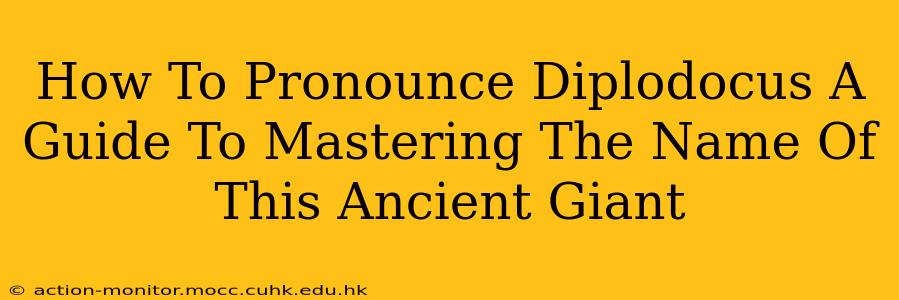 How To Pronounce Diplodocus A Guide To Mastering The Name Of This Ancient Giant