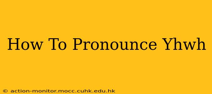 How To Pronounce Yhwh